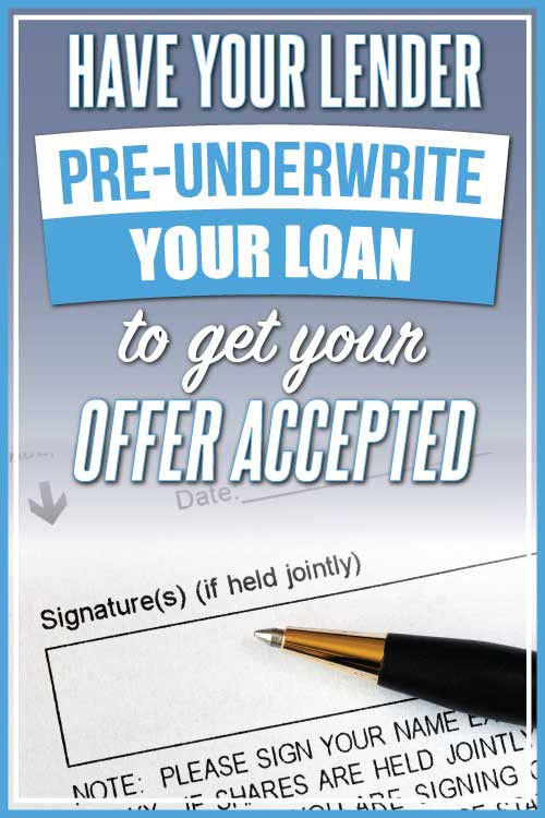have your lender pre-underwrite your loan to get your offer accepted